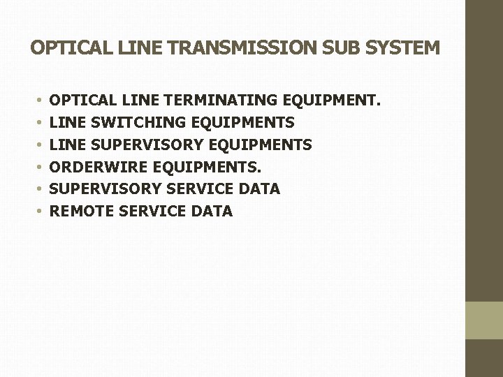 OPTICAL LINE TRANSMISSION SUB SYSTEM • • • OPTICAL LINE TERMINATING EQUIPMENT. LINE SWITCHING