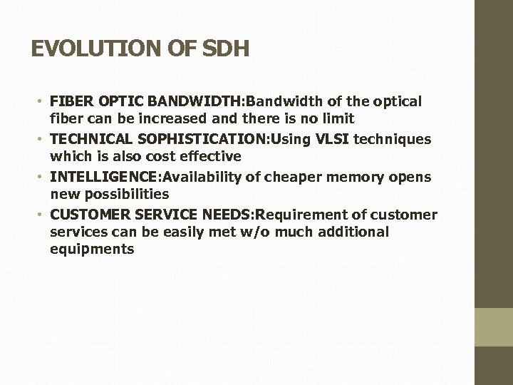 EVOLUTION OF SDH • FIBER OPTIC BANDWIDTH: Bandwidth of the optical fiber can be