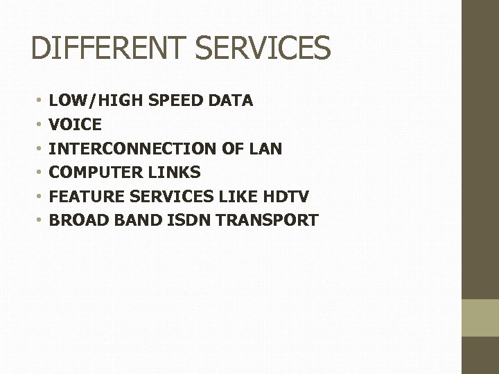 DIFFERENT SERVICES • • • LOW/HIGH SPEED DATA VOICE INTERCONNECTION OF LAN COMPUTER LINKS