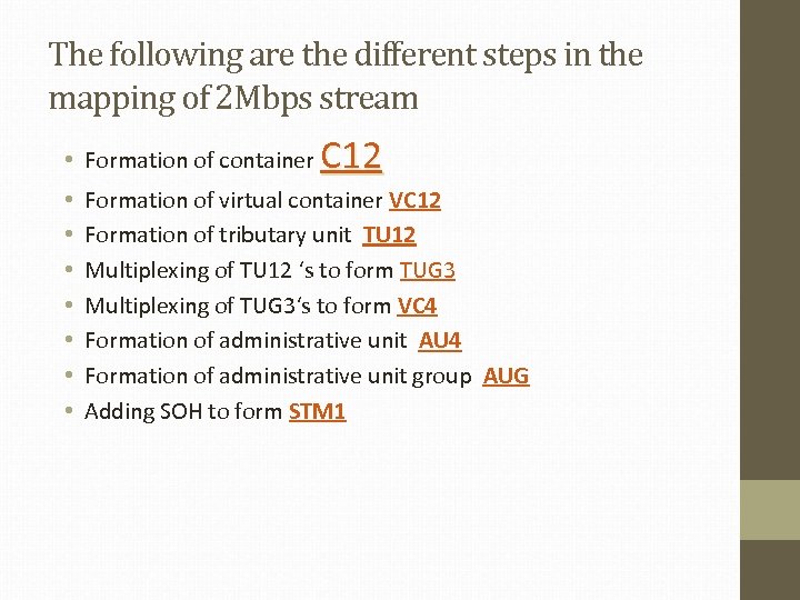 The following are the different steps in the mapping of 2 Mbps stream •