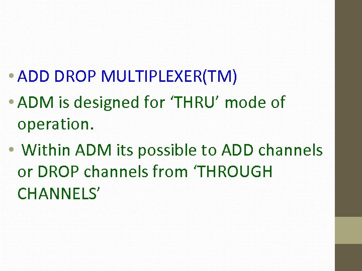  • ADD DROP MULTIPLEXER(TM) • ADM is designed for ‘THRU’ mode of operation.