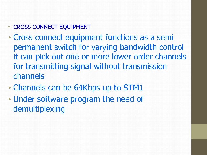  • CROSS CONNECT EQUIPMENT • Cross connect equipment functions as a semi permanent