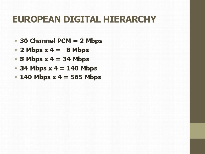 EUROPEAN DIGITAL HIERARCHY • • • 30 Channel PCM = 2 Mbps x 4