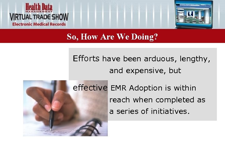 So, How Are We Doing? Efforts have been arduous, lengthy, and expensive, but effective