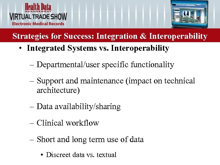 Strategies for Success: Integration & Interoperability • Integrated Systems vs. Interoperability – Departmental/user specific
