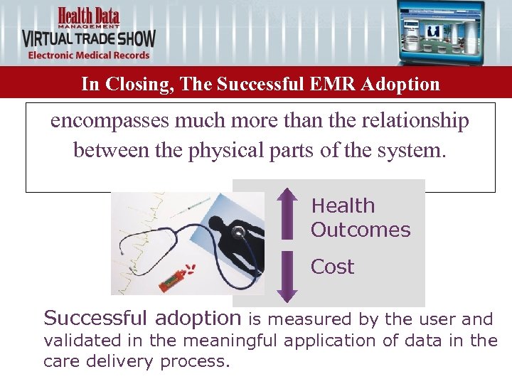 In Closing, The Successful EMR Adoption encompasses much more than the relationship between the