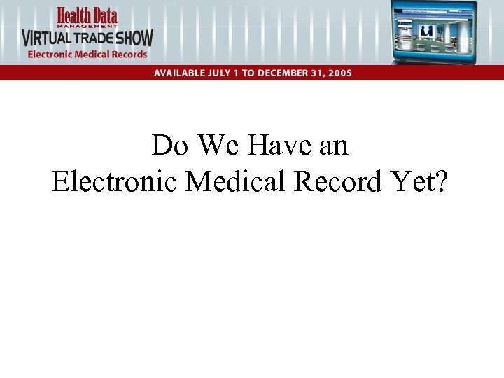Do We Have an Electronic Medical Record Yet? 