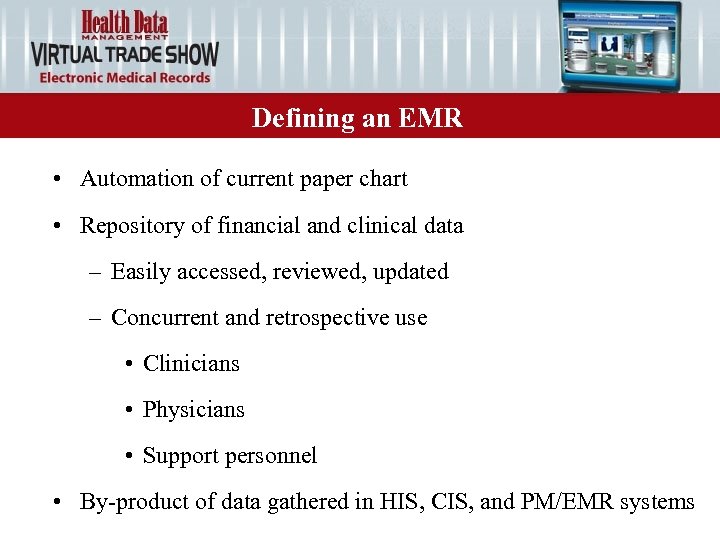 Defining an EMR • Automation of current paper chart • Repository of financial and