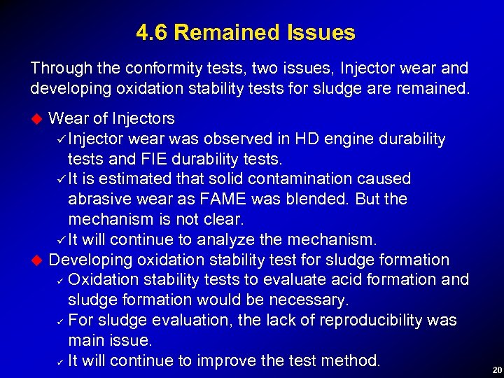 4. 6 Remained Issues Through the conformity tests, two issues, Injector wear and developing