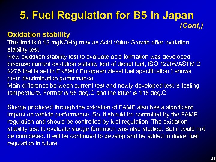 5. Fuel Regulation for B 5 in Japan (Cont, ) Oxidation stability The limit