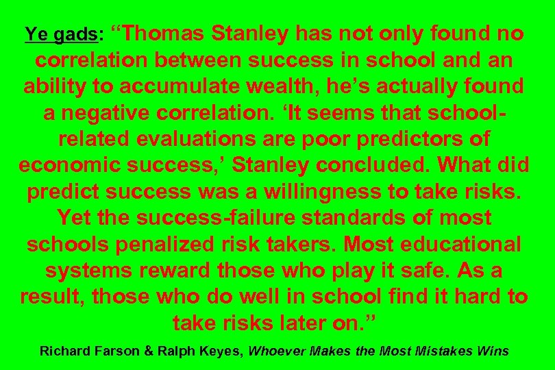 Ye gads: “Thomas Stanley has not only found no correlation between success in school