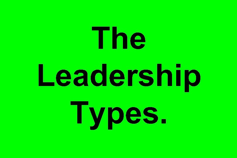 The Leadership Types. 