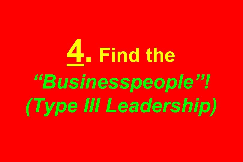 4. Find the “Businesspeople”! (Type III Leadership) 