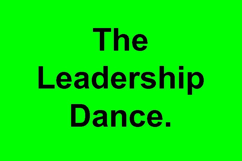 The Leadership Dance. 