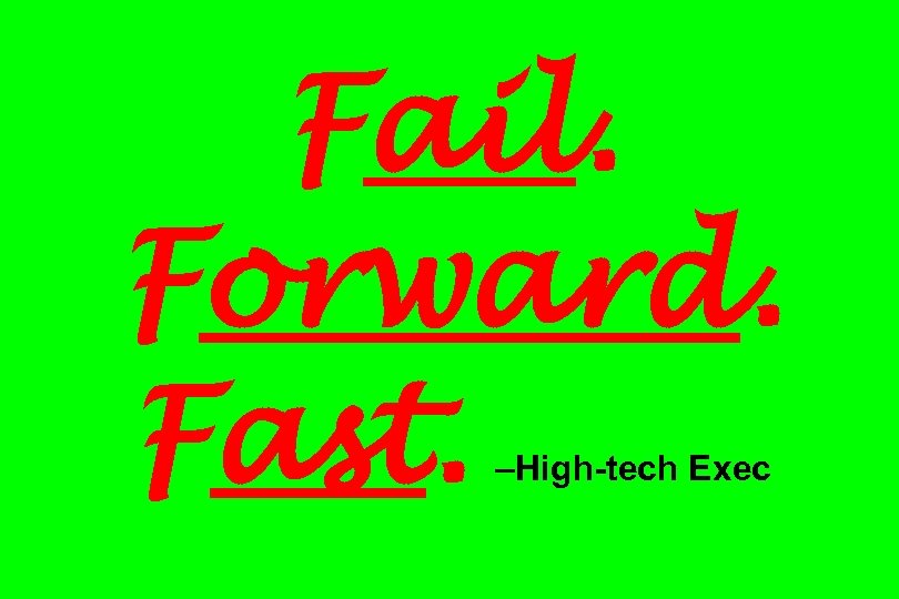 Fail. Forward. Fast. –High-tech Exec 