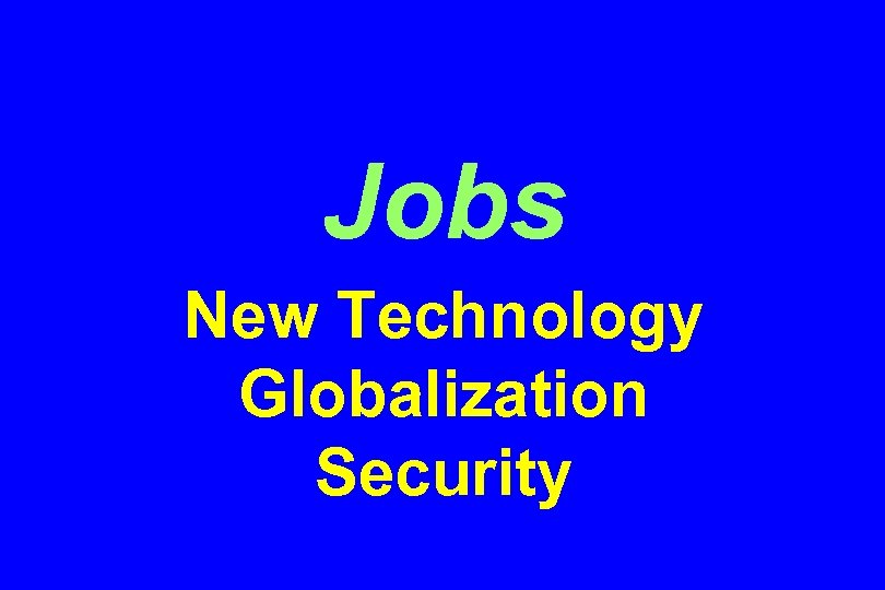 Jobs New Technology Globalization Security 