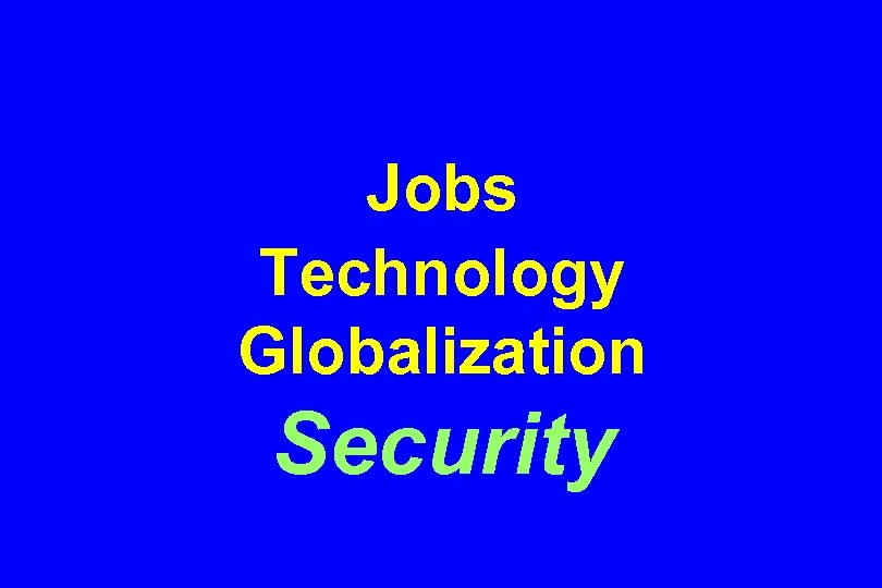 Jobs Technology Globalization Security 