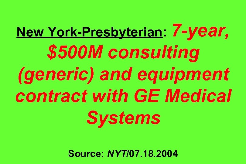 New York-Presbyterian: 7 -year, $500 M consulting (generic) and equipment contract with GE Medical