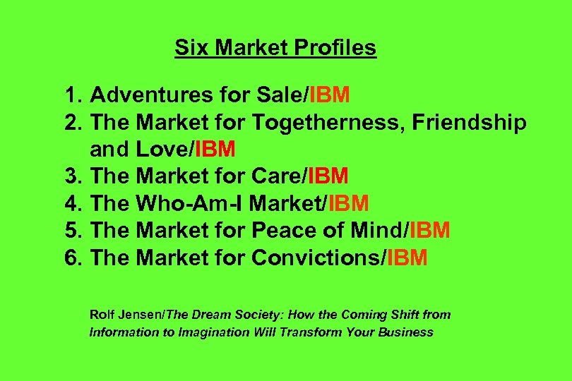 Six Market Profiles 1. Adventures for Sale/IBM 2. The Market for Togetherness, Friendship and