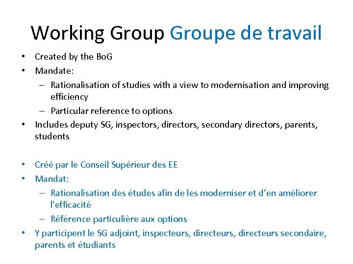 Working Groupe de travail • Created by the Bo. G • Mandate: – Rationalisation