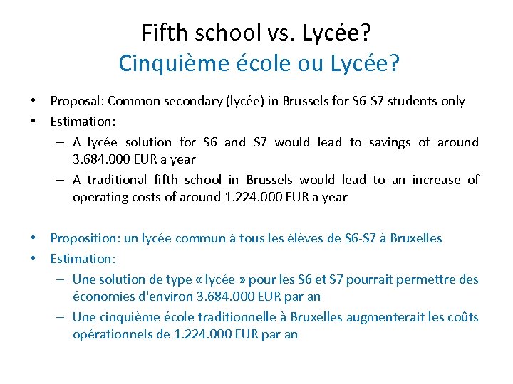 Fifth school vs. Lycée? Cinquième école ou Lycée? • Proposal: Common secondary (lycée) in