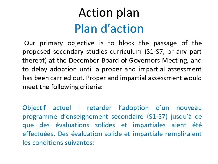 Action plan Plan d'action Our primary objective is to block the passage of the