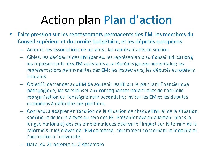 Action plan Plan d’action • Faire pression sur les représentants permanents des EM, les