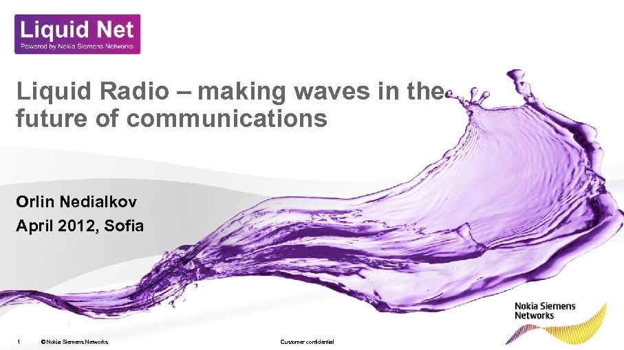 Liquid Radio – making waves in the future of communications Orlin Nedialkov April 2012,