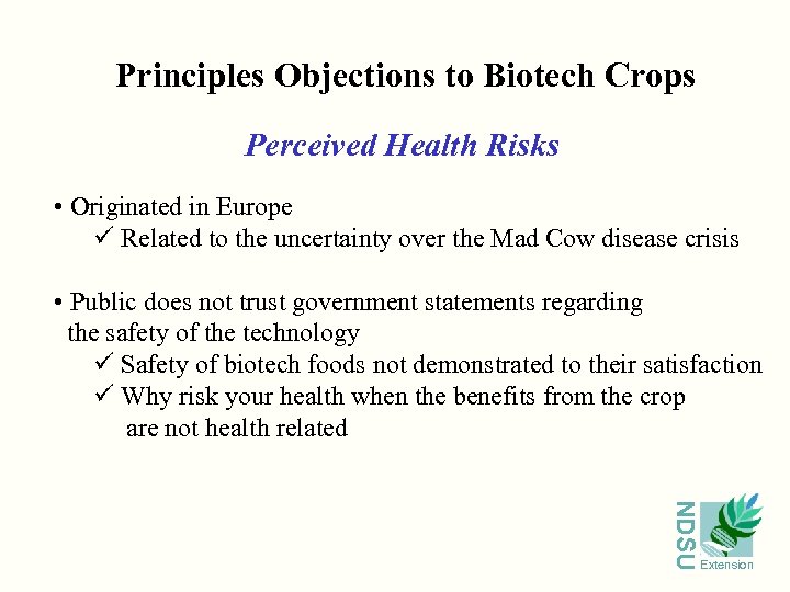 Principles Objections to Biotech Crops Perceived Health Risks • Originated in Europe ü Related