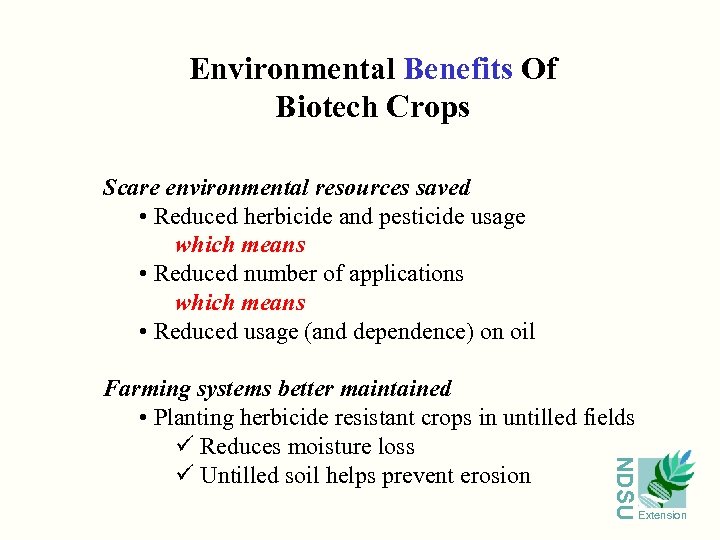 Environmental Benefits Of Biotech Crops NDSU Scare environmental resources saved • Reduced herbicide and
