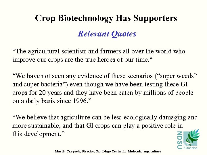 Crop Biotechnology Has Supporters Relevant Quotes NDSU “The agricultural scientists and farmers all over