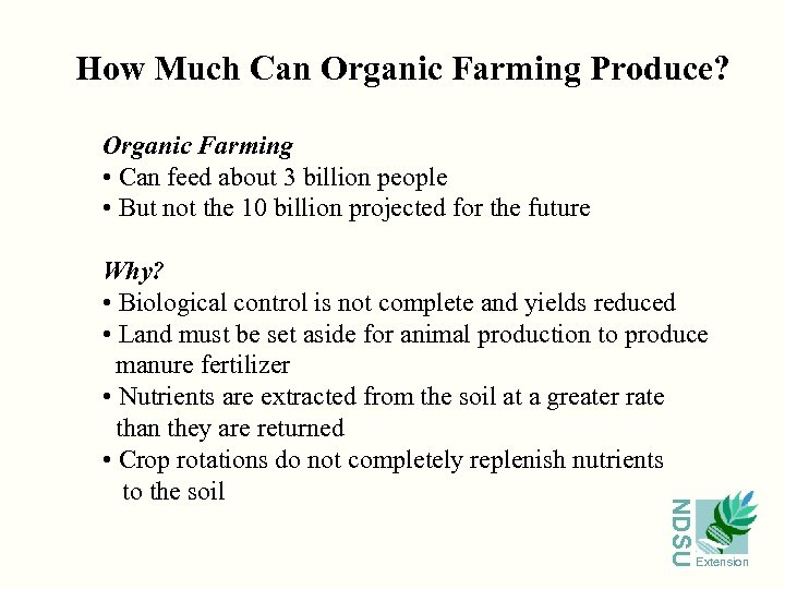 How Much Can Organic Farming Produce? NDSU Organic Farming • Can feed about 3