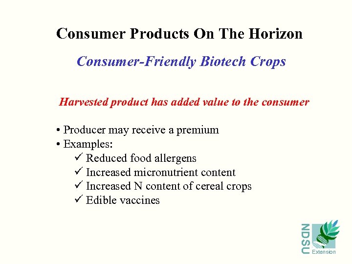 Consumer Products On The Horizon Consumer-Friendly Biotech Crops Harvested product has added value to