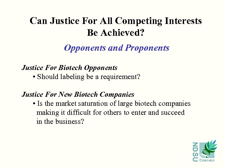 Can Justice For All Competing Interests Be Achieved? Opponents and Proponents Justice For Biotech