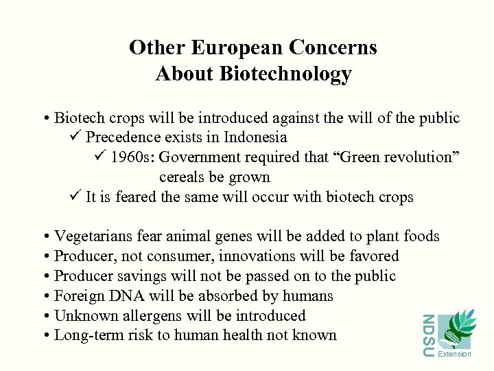 Other European Concerns About Biotechnology • Biotech crops will be introduced against the will