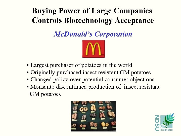 Buying Power of Large Companies Controls Biotechnology Acceptance Mc. Donald’s Corporation • Largest purchaser
