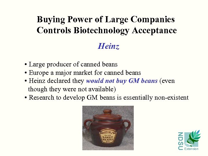 Buying Power of Large Companies Controls Biotechnology Acceptance Heinz • Large producer of canned