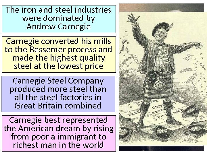 The iron and steel industries were dominated by Andrew Carnegie converted his mills to