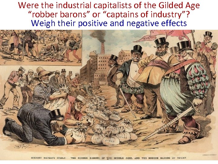 Were the industrial capitalists of the Gilded Age “Robber Barons” of the Gilded Age