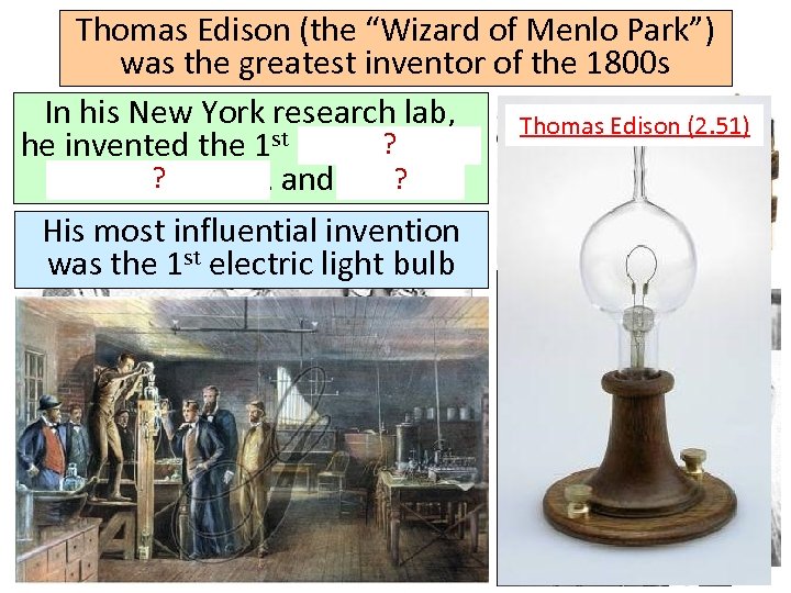 Thomas Edison (the “Wizard of Menlo Park”) was the greatest inventor of the 1800