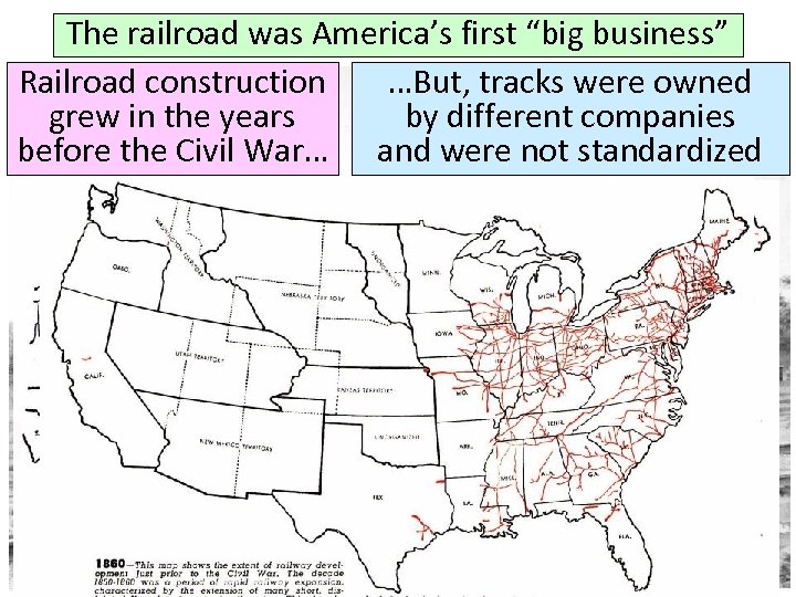 The railroad was America’s first “big business” Railroad construction …But, tracks were owned grew