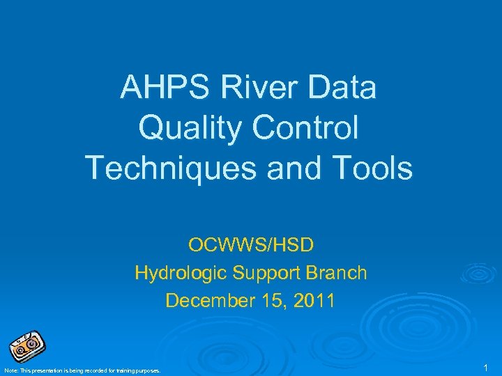 AHPS River Data Quality Control Techniques and Tools OCWWS/HSD Hydrologic Support Branch December 15,