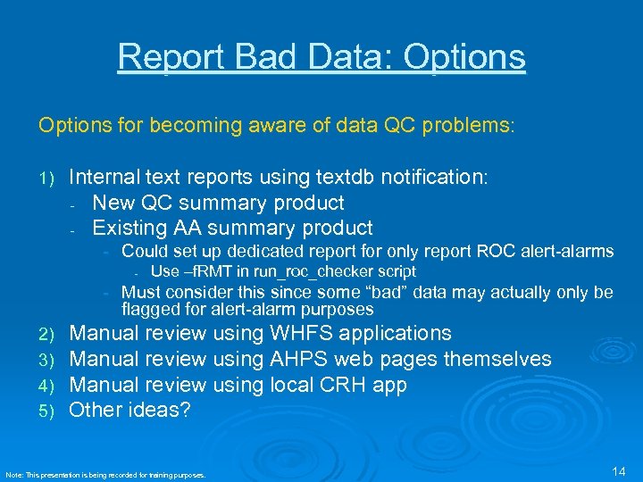 Report Bad Data: Options for becoming aware of data QC problems: 1) Internal text