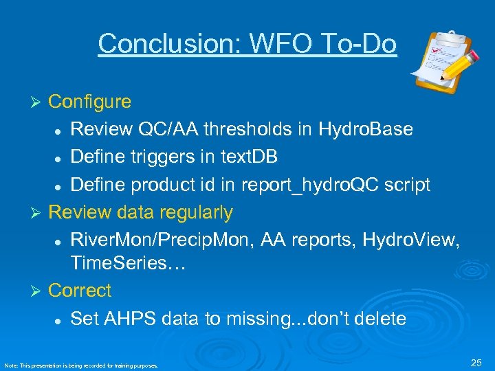 Conclusion: WFO To-Do Configure l Review QC/AA thresholds in Hydro. Base l Define triggers