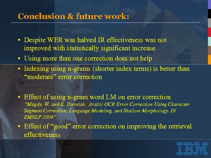 Conclusion & future work: • Despite WER was halved IR effectiveness was not improved