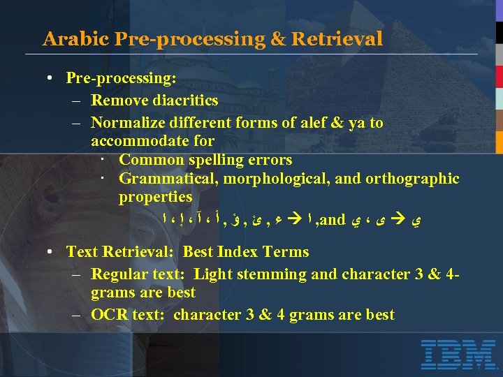 Arabic Pre-processing & Retrieval • Pre-processing: – Remove diacritics – Normalize different forms of