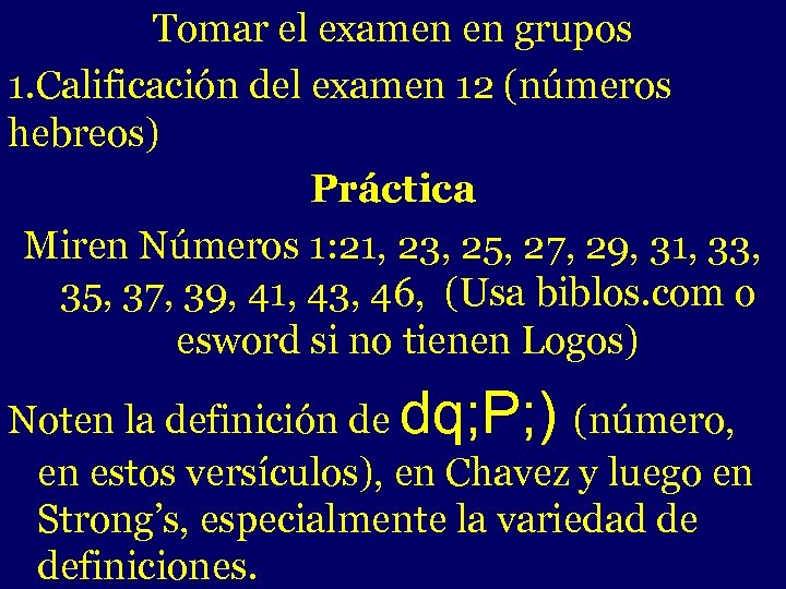 Tomar el examen en grupos 1. Calificación del examen 12 (números hebreos) Práctica Miren