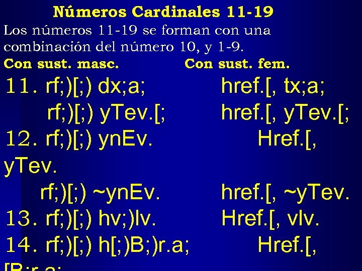 Números Cardinales 11 -19 Los números 11 -19 se forman con una combinación del