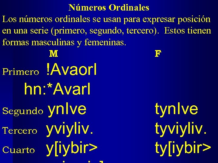 Números Ordinales Los números ordinales se usan para expresar posición en una serie (primero,