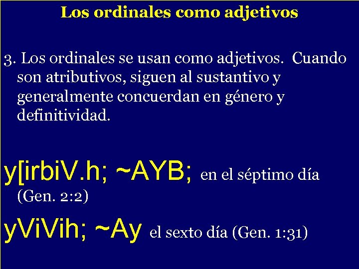 Los ordinales como adjetivos 3. Los ordinales se usan como adjetivos. Cuando son atributivos,